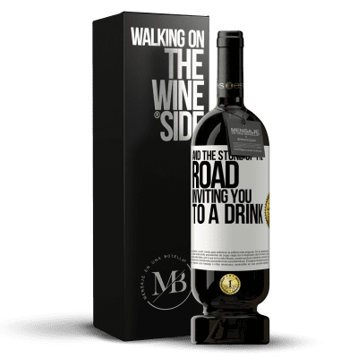 «And the stone of the road inviting you to a drink» Premium Edition MBS® Reserve