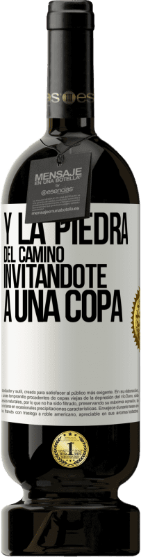 49,95 € Envío gratis | Vino Tinto Edición Premium MBS® Reserva Y la piedra del camino invitándote a una copa Etiqueta Blanca. Etiqueta personalizable Reserva 12 Meses Cosecha 2014 Tempranillo