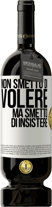 49,95 € Spedizione Gratuita | Vino rosso Edizione Premium MBS® Riserva Non smetto di volere ma smetto di insistere Etichetta Bianca. Etichetta personalizzabile Riserva 12 Mesi Raccogliere 2014 Tempranillo