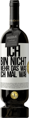 49,95 € Kostenloser Versand | Rotwein Premium Ausgabe MBS® Reserve Ich bin nicht mehr das was ich mal war Weißes Etikett. Anpassbares Etikett Reserve 12 Monate Ernte 2014 Tempranillo