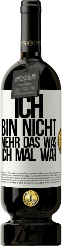 49,95 € Kostenloser Versand | Rotwein Premium Ausgabe MBS® Reserve Ich bin nicht mehr das was ich mal war Weißes Etikett. Anpassbares Etikett Reserve 12 Monate Ernte 2014 Tempranillo