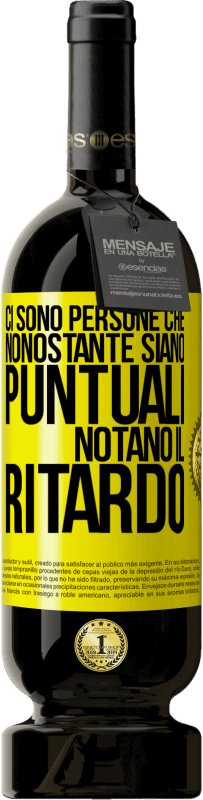 49,95 € Spedizione Gratuita | Vino rosso Edizione Premium MBS® Riserva Ci sono persone che, nonostante siano puntuali, notano il ritardo Etichetta Gialla. Etichetta personalizzabile Riserva 12 Mesi Raccogliere 2015 Tempranillo