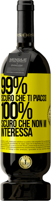 49,95 € Spedizione Gratuita | Vino rosso Edizione Premium MBS® Riserva 99% sicuro che ti piaccio. 100% sicuro che non mi interessa Etichetta Gialla. Etichetta personalizzabile Riserva 12 Mesi Raccogliere 2015 Tempranillo