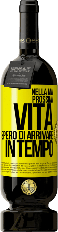 49,95 € Spedizione Gratuita | Vino rosso Edizione Premium MBS® Riserva Nella mia prossima vita, spero di arrivare in tempo Etichetta Gialla. Etichetta personalizzabile Riserva 12 Mesi Raccogliere 2015 Tempranillo