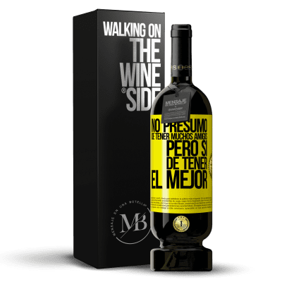 «No presumo de tener muchos amigos, pero sí de tener el mejor» Edición Premium MBS® Reserva