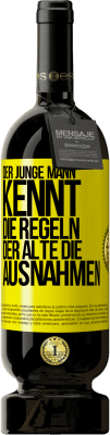 49,95 € Kostenloser Versand | Rotwein Premium Ausgabe MBS® Reserve Der junge Mann kennt die Regeln, der Alte die Ausnahmen Gelbes Etikett. Anpassbares Etikett Reserve 12 Monate Ernte 2014 Tempranillo