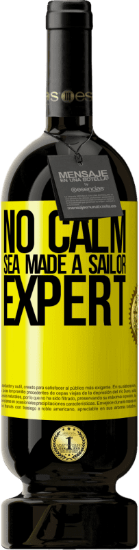 49,95 € Free Shipping | Red Wine Premium Edition MBS® Reserve No calm sea made a sailor expert Yellow Label. Customizable label Reserve 12 Months Harvest 2014 Tempranillo