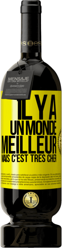 49,95 € Envoi gratuit | Vin rouge Édition Premium MBS® Réserve Il y a un monde meilleur, mais c'est très cher Étiquette Jaune. Étiquette personnalisable Réserve 12 Mois Récolte 2015 Tempranillo