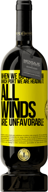 49,95 € 送料無料 | 赤ワイン プレミアム版 MBS® 予約する どの港に向かうのかわからないときは、すべての風が好ましくない 黄色のラベル. カスタマイズ可能なラベル 予約する 12 月 収穫 2014 Tempranillo