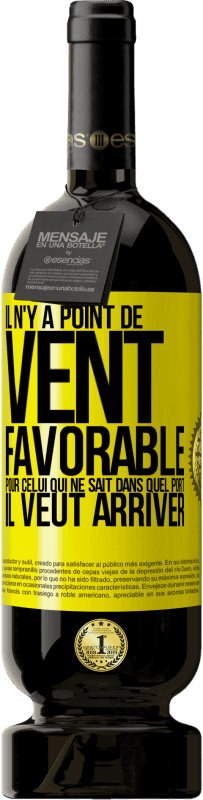 49,95 € Envoi gratuit | Vin rouge Édition Premium MBS® Réserve Il n'y a point de vent favorable pour celui qui ne sait dans quel port il veut arriver Étiquette Jaune. Étiquette personnalisable Réserve 12 Mois Récolte 2015 Tempranillo