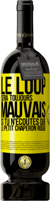 49,95 € Envoi gratuit | Vin rouge Édition Premium MBS® Réserve Le loup sera toujours mauvais si tu n'écoutes que le petit chaperon rouge Étiquette Jaune. Étiquette personnalisable Réserve 12 Mois Récolte 2016 Tempranillo