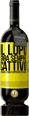 49,95 € Spedizione Gratuita | Vino rosso Edizione Premium MBS® Riserva Il lupo sarà sempre cattivo se ascolti solo Cappuccetto Rosso Etichetta Gialla. Etichetta personalizzabile Riserva 12 Mesi Raccogliere 2016 Tempranillo