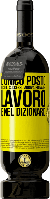 49,95 € Spedizione Gratuita | Vino rosso Edizione Premium MBS® Riserva L'unico posto in cui il successo arriva prima del lavoro è nel dizionario Etichetta Gialla. Etichetta personalizzabile Riserva 12 Mesi Raccogliere 2015 Tempranillo