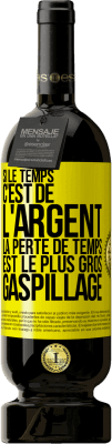 49,95 € Envoi gratuit | Vin rouge Édition Premium MBS® Réserve Si le temps c'est de l'argent, la perte de temps est le plus gros gaspillage Étiquette Jaune. Étiquette personnalisable Réserve 12 Mois Récolte 2015 Tempranillo