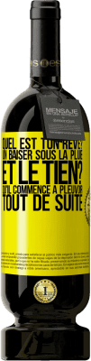 49,95 € Envoi gratuit | Vin rouge Édition Premium MBS® Réserve Quel est ton rêve? Un baiser sous la pluie. Et le tien? Qu'il commence à pleuvoir tout de suite Étiquette Jaune. Étiquette personnalisable Réserve 12 Mois Récolte 2014 Tempranillo