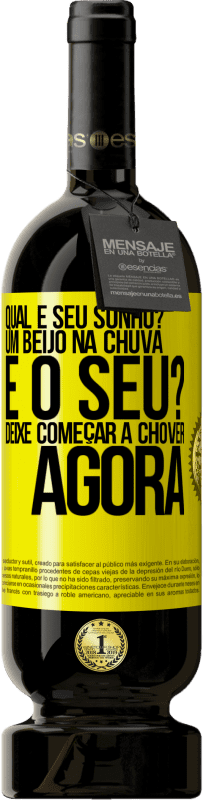 49,95 € Envio grátis | Vinho tinto Edição Premium MBS® Reserva qual é seu sonho? Um beijo na chuva. E o seu? Deixe começar a chover agora Etiqueta Amarela. Etiqueta personalizável Reserva 12 Meses Colheita 2015 Tempranillo