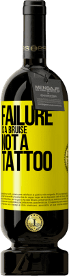 49,95 € Free Shipping | Red Wine Premium Edition MBS® Reserve Failure is a bruise, not a tattoo Yellow Label. Customizable label Reserve 12 Months Harvest 2014 Tempranillo