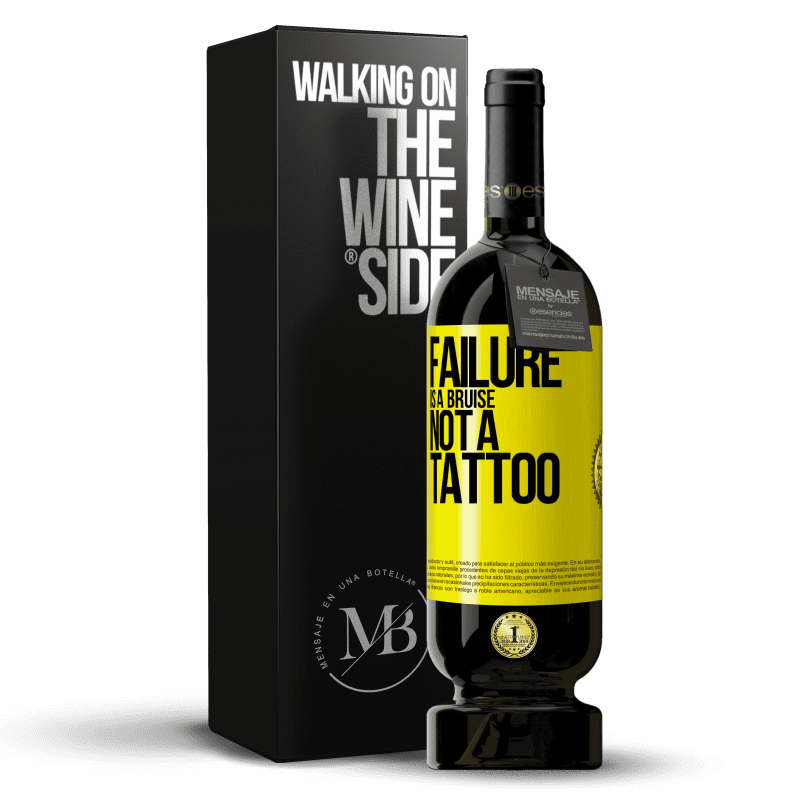 39,95 € Free Shipping | Red Wine Premium Edition MBS® Reserva Failure is a bruise, not a tattoo Yellow Label. Customizable label Reserva 12 Months Harvest 2015 Tempranillo