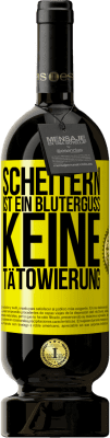 49,95 € Kostenloser Versand | Rotwein Premium Ausgabe MBS® Reserve Scheitern ist ein Bluterguss, keine Tätowierung Gelbes Etikett. Anpassbares Etikett Reserve 12 Monate Ernte 2016 Tempranillo