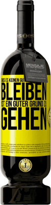 49,95 € Kostenloser Versand | Rotwein Premium Ausgabe MBS® Reserve Dass es keinen guten Grund gibt zu bleiben, ist ein guter Grund zu gehen Gelbes Etikett. Anpassbares Etikett Reserve 12 Monate Ernte 2016 Tempranillo