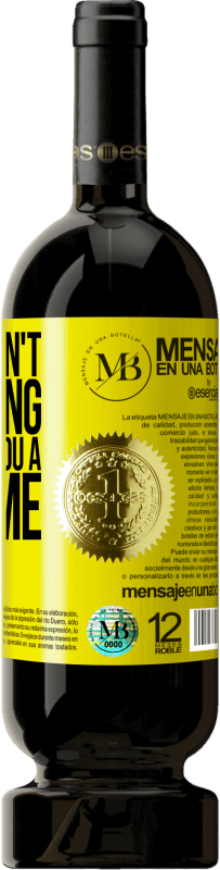 39,95 € Free Shipping | Red Wine Premium Edition MBS® Reserva If it doesn't take long, I wait for you a lifetime Yellow Label. Customizable label Reserva 12 Months Harvest 2015 Tempranillo