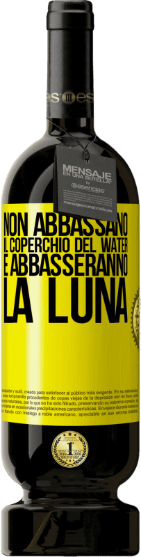 49,95 € Spedizione Gratuita | Vino rosso Edizione Premium MBS® Riserva Non abbassano il coperchio del water e abbasseranno la luna Etichetta Gialla. Etichetta personalizzabile Riserva 12 Mesi Raccogliere 2015 Tempranillo