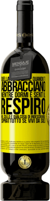 49,95 € Spedizione Gratuita | Vino rosso Edizione Premium MBS® Riserva Quella sensazione quando ti abbracciano mentre dormi e senti il respiro nel collo, è qualcosa di indescrivibile Etichetta Gialla. Etichetta personalizzabile Riserva 12 Mesi Raccogliere 2015 Tempranillo
