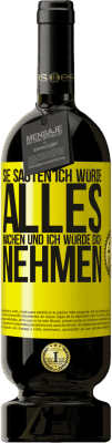 49,95 € Kostenloser Versand | Rotwein Premium Ausgabe MBS® Reserve Sie sagten, ich würde alles machen und ich würde dich nehmen Gelbes Etikett. Anpassbares Etikett Reserve 12 Monate Ernte 2015 Tempranillo