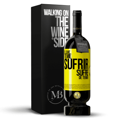 «El que teme sufrir, sufre de temor» Edición Premium MBS® Reserva