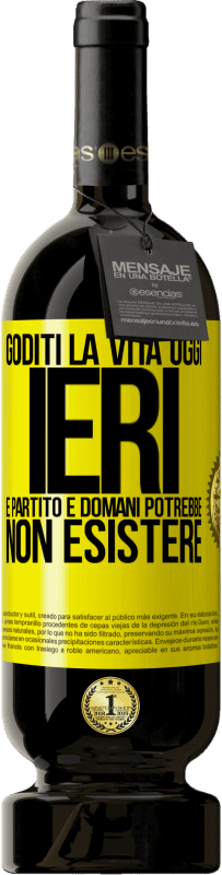 49,95 € Spedizione Gratuita | Vino rosso Edizione Premium MBS® Riserva Goditi la vita oggi ieri è partito e domani potrebbe non esistere Etichetta Gialla. Etichetta personalizzabile Riserva 12 Mesi Raccogliere 2015 Tempranillo