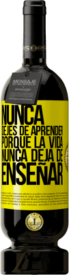 49,95 € Envío gratis | Vino Tinto Edición Premium MBS® Reserva Nunca dejes de aprender porque la vida nunca deja de enseñar Etiqueta Amarilla. Etiqueta personalizable Reserva 12 Meses Cosecha 2016 Tempranillo