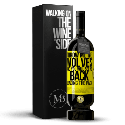 «Throw me the wolves and you will see me back leading the pack» Premium Edition MBS® Reserve
