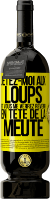 49,95 € Envoi gratuit | Vin rouge Édition Premium MBS® Réserve Jetez-moi aux loups et vous me verrez revenir en tête de la meute Étiquette Jaune. Étiquette personnalisable Réserve 12 Mois Récolte 2016 Tempranillo