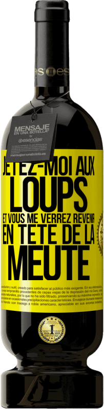 49,95 € Envoi gratuit | Vin rouge Édition Premium MBS® Réserve Jetez-moi aux loups et vous me verrez revenir en tête de la meute Étiquette Jaune. Étiquette personnalisable Réserve 12 Mois Récolte 2015 Tempranillo