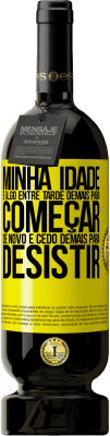 49,95 € Envio grátis | Vinho tinto Edição Premium MBS® Reserva Minha idade é algo entre ... Tarde demais para começar de novo e ... cedo demais para desistir Etiqueta Amarela. Etiqueta personalizável Reserva 12 Meses Colheita 2016 Tempranillo