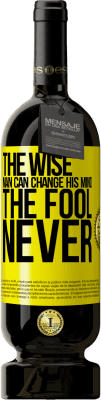 49,95 € Free Shipping | Red Wine Premium Edition MBS® Reserve The wise man can change his mind. The fool, never Yellow Label. Customizable label Reserve 12 Months Harvest 2014 Tempranillo