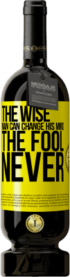 49,95 € Free Shipping | Red Wine Premium Edition MBS® Reserve The wise man can change his mind. The fool, never Yellow Label. Customizable label Reserve 12 Months Harvest 2015 Tempranillo