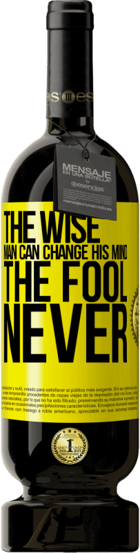 49,95 € Free Shipping | Red Wine Premium Edition MBS® Reserve The wise man can change his mind. The fool, never Yellow Label. Customizable label Reserve 12 Months Harvest 2014 Tempranillo
