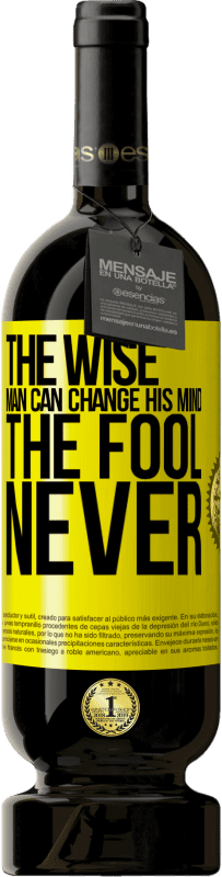 49,95 € Free Shipping | Red Wine Premium Edition MBS® Reserve The wise man can change his mind. The fool, never Yellow Label. Customizable label Reserve 12 Months Harvest 2015 Tempranillo