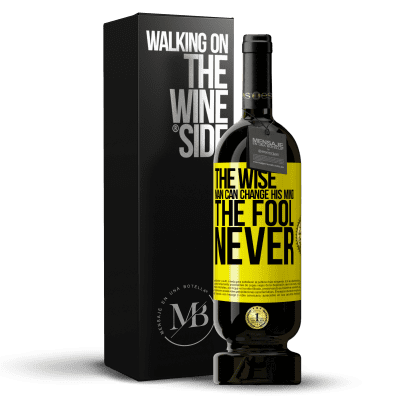 «The wise man can change his mind. The fool, never» Premium Edition MBS® Reserve