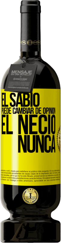 49,95 € Envío gratis | Vino Tinto Edición Premium MBS® Reserva El sabio puede cambiar de opinión. El necio, nunca Etiqueta Amarilla. Etiqueta personalizable Reserva 12 Meses Cosecha 2015 Tempranillo