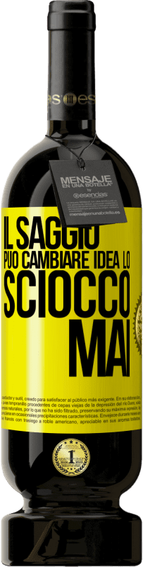 49,95 € Spedizione Gratuita | Vino rosso Edizione Premium MBS® Riserva Il saggio può cambiare idea. Lo sciocco, mai Etichetta Gialla. Etichetta personalizzabile Riserva 12 Mesi Raccogliere 2015 Tempranillo