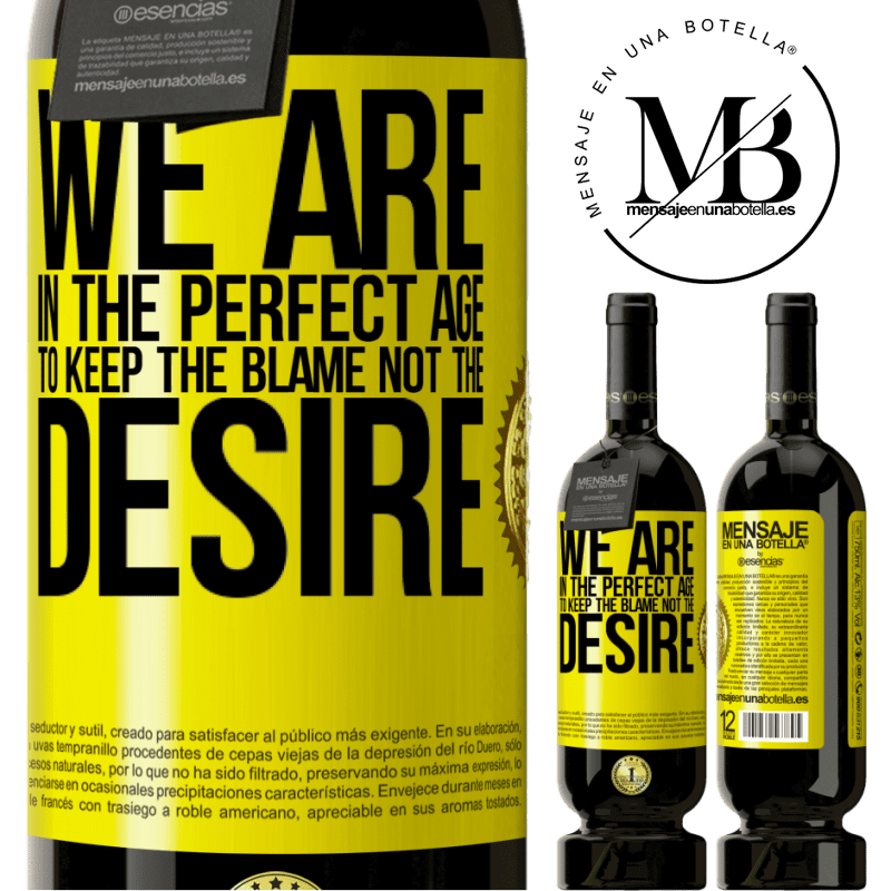 29,95 € Free Shipping | Red Wine Premium Edition MBS® Reserva We are in the perfect age to keep the blame, not the desire Yellow Label. Customizable label Reserva 12 Months Harvest 2014 Tempranillo