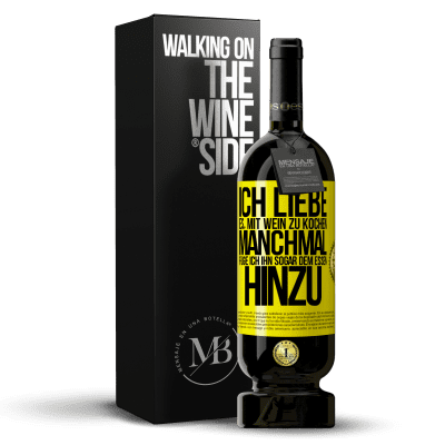 «Ich liebe es, mit Wein zu kochen. Manchmal füge ich ihn sogar dem Essen hinzu» Premium Ausgabe MBS® Reserve