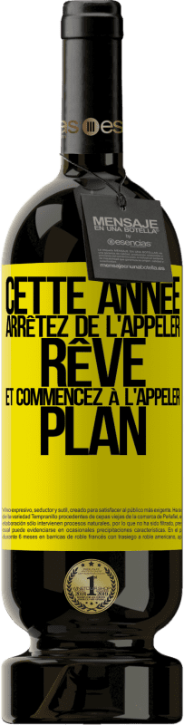 49,95 € Envoi gratuit | Vin rouge Édition Premium MBS® Réserve Cette année arrêtez de l'appeler rêve et commencez à l'appeler plan Étiquette Jaune. Étiquette personnalisable Réserve 12 Mois Récolte 2015 Tempranillo