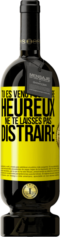 49,95 € Envoi gratuit | Vin rouge Édition Premium MBS® Réserve Tu es venu pour être heureux. Ne te laisses pas distraire Étiquette Jaune. Étiquette personnalisable Réserve 12 Mois Récolte 2015 Tempranillo