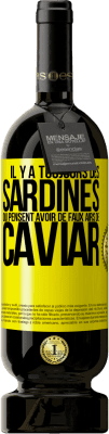 49,95 € Envoi gratuit | Vin rouge Édition Premium MBS® Réserve Il y a toujours des sardines qui pensent avoir de faux airs de caviar Étiquette Jaune. Étiquette personnalisable Réserve 12 Mois Récolte 2015 Tempranillo