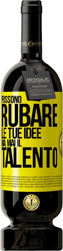 49,95 € Spedizione Gratuita | Vino rosso Edizione Premium MBS® Riserva Possono rubare le tue idee ma mai il talento Etichetta Gialla. Etichetta personalizzabile Riserva 12 Mesi Raccogliere 2015 Tempranillo