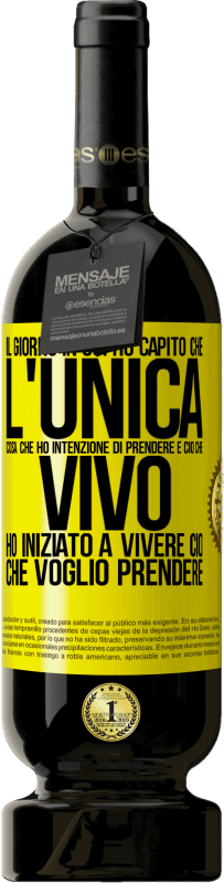 49,95 € Spedizione Gratuita | Vino rosso Edizione Premium MBS® Riserva Il giorno in cui ho capito che l'unica cosa che ho intenzione di prendere è ciò che vivo, ho iniziato a vivere ciò che Etichetta Gialla. Etichetta personalizzabile Riserva 12 Mesi Raccogliere 2015 Tempranillo