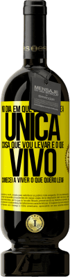 49,95 € Envio grátis | Vinho tinto Edição Premium MBS® Reserva No dia em que entendi que a única coisa que vou levar é o que vivo, comecei a viver o que quero levar Etiqueta Amarela. Etiqueta personalizável Reserva 12 Meses Colheita 2014 Tempranillo